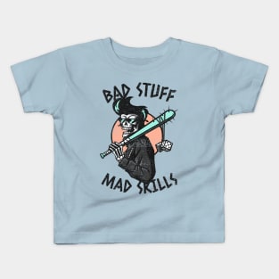 Bad Stuff Mad Skills Kids T-Shirt